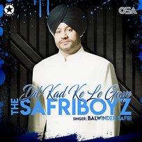 Dil Kad Ke Le Gaye Balwinder Safri feat. The Safri Boys