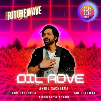 Dil Rove (Futurewave Season 1) - Akhil Sachdeva, Aishwarya Anand, Gourov Dasgupta & Adi Sharmaa
