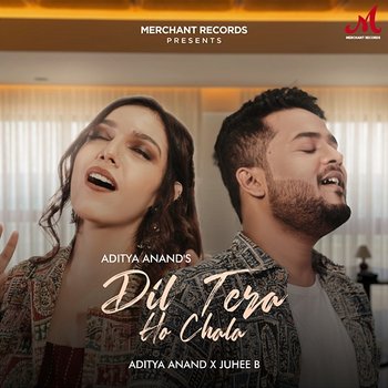 Dil Tera Ho Chala - Aditya Anand & Juhee B