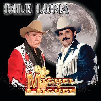 Dile Luna - Miguel Y Miguel