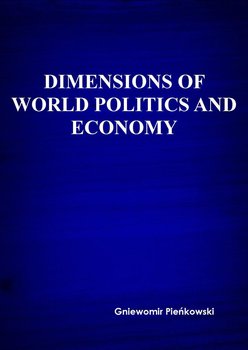 Dimensions of world politics and economy - Pieńkowski Gniewomir
