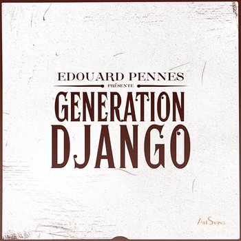 Dinette - Edouard Pennes, Génération Django