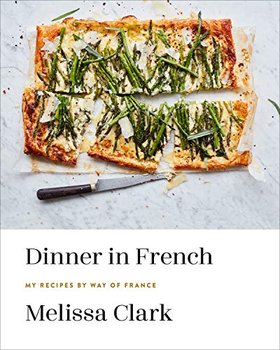 Dinner in French. My Recipes by Way of France - Melissa Clark