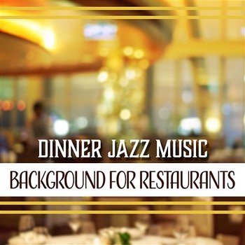 Dinner Jazz Music: Background for Restaurants, Cafes & Bars, Relaxing Instrumental Jazz, Easy Listening - Easy Jazz Instrumentals Academy