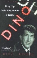 Dino: Living High in the Dirty Business of Dreams Tosches Nick