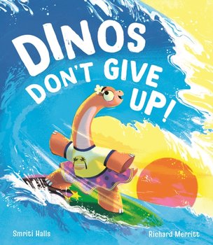Dinos Dont Give Up! - Halls Smriti