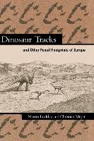 Dinosaur Tracks and Other Fossil Footprints of Europe - Lockley Martin, Meyer Christian