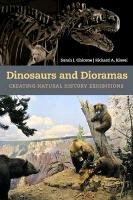 Dinosaurs and Dioramas: Creating Natural History Exhibitions - Chicone ...