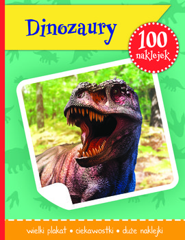 Dinozaury. 100 naklejek - Opracowanie zbiorowe
