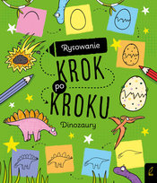 Dinozaury. Rysowanie krok po kroku Opracowanie zbiorowe