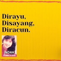 Dirayu, Disayang, Diracun. Indah Permatasari