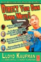 Direct Your Own Damn Movie! - Kaufman Lloyd, Antill Sara, Tlapoyawa Kurly