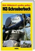 Dirk Wildschrei's großes gelbes MZ-Schrauberbuch Wildschrei Dirk