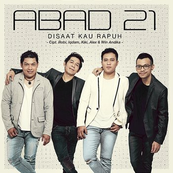 Disaat Kau Rapuh - Abad 21