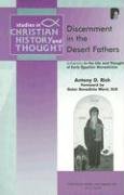 Discernment in the Desert Fathers: Diakrisis in the Life and Thought of Early Egyptian Monasticism - Rich Antony D.