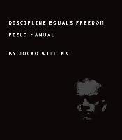 Discipline Equals Freedom - Willink Jocko