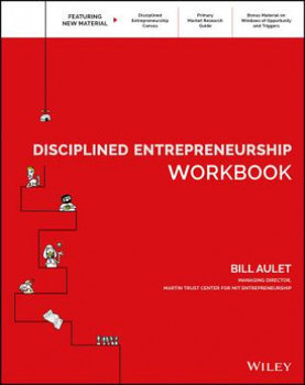 Disciplined Entrepreneurship Workbook - Aulet Bill