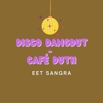 Disco Dangdut - Café Duth - Eet Sangra