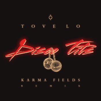Disco Tits - Tove Lo, Karma Fields