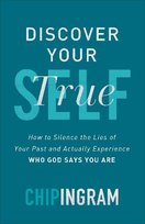 Discover Your True Self: How to Silence the Lies of Your Past and Actually Experience Who God Says You Are Ingram Chip