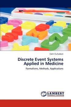 Discrete Event Systems Applied in Medicine - Ciufudean Calin
