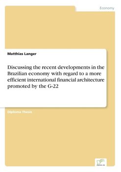Discussing the recent developments in the Brazilian economy with regard to a more efficient international financial architecture promoted by the G-22 - Langer Matthias