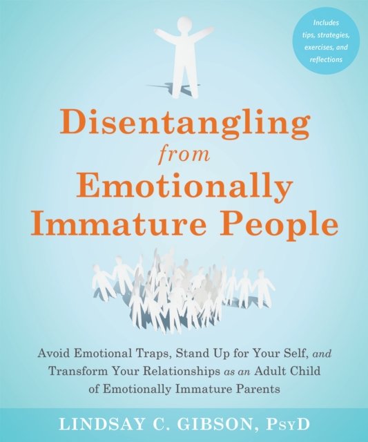 Disentangling From Emotionally Immature People: Avoid Emotional Traps ...