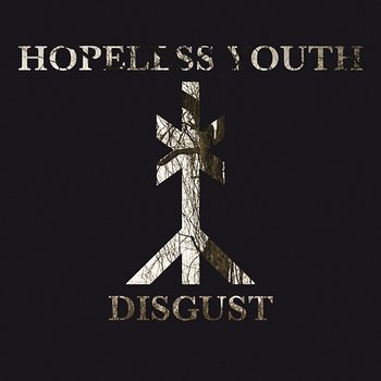 Disgust - Hopeless Youth