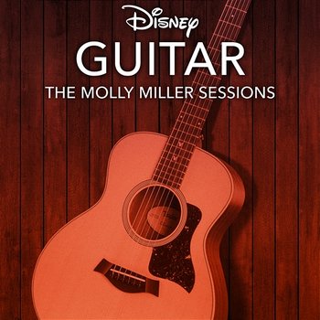 Disney Guitar: The Molly Miller Sessions - Disney Peaceful Guitar, Disney