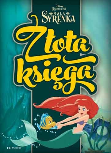 Disney Księżniczka. Złota Księga. Mała Syrenka - Zabrzewska Adrianna ...