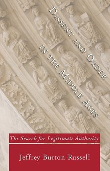 Dissent and Order in the Middle Ages - Russell Jeffrey Burton