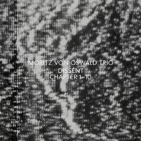 Dissent Moritz Von Oswald Trio