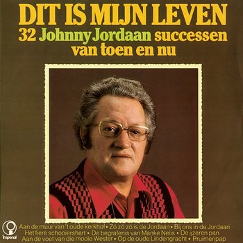 Dit Is Mijn Leven - 32 Johnny Jordaan Successen Van Toen En Nu - Johnny Jordaan