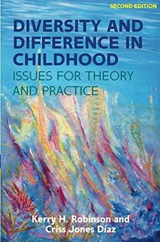 Diversity and Difference in Childhood. Issues for Theory and Practice - Kerry Robinson, Criss Jones-Diaz