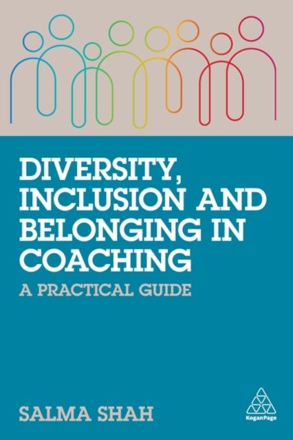 Diversity, Inclusion and Belonging in Coaching: A Practical Guide ...
