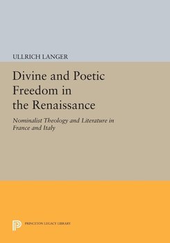 Divine and Poetic Freedom in the Renaissance - Langer Ullrich