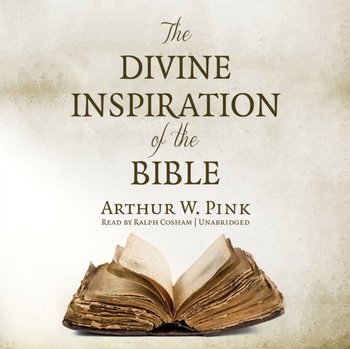 Divine Inspiration of the Bible - Pink Arthur W.