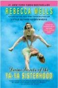 Divine Secrets of the YA-YA Sisterhood Wells Rebecca