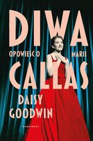 Diwa. Opowieść o Marii Callas Goodwin Daisy