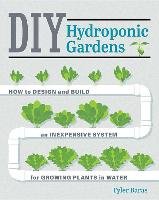 DIY Hydroponic Gardens - Baras Tyler