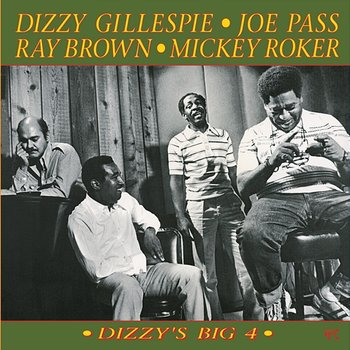 Dizzy's Big 4 - Dizzy Gillespie, Joe Pass, Ray Brown, Mickey Roker