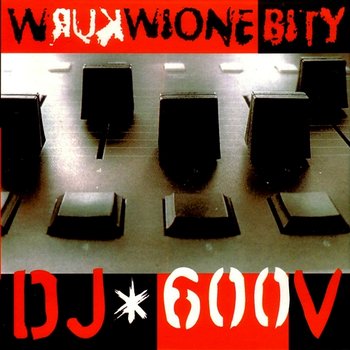 DJ 600V - Wkurwione Bity - Różni Wykonawcy