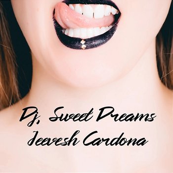 Dj, Sweet Dreams - Jeevesh Cardona