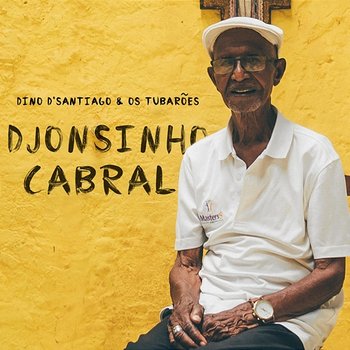 Djonsinho Cabral - Dino D'Santiago, Os Tubarões