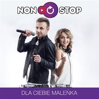 Dla Ciebie Maleńka NON STOP