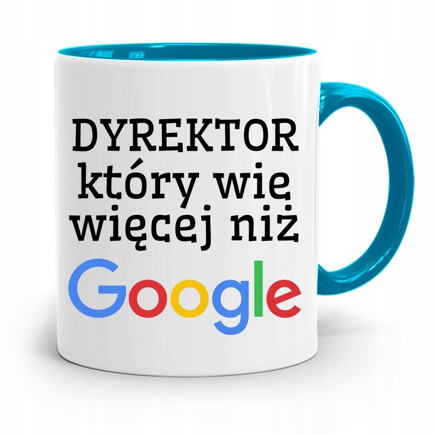 DLA DYREKTORA KUBEK BŁĘKITNY WIE WIĘCEJ NIŻ GOOGLE Z Nadrukiem Ze ...