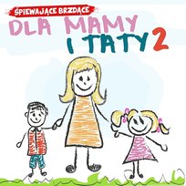Dla mamy i taty 2 Śpiewające Brzdące