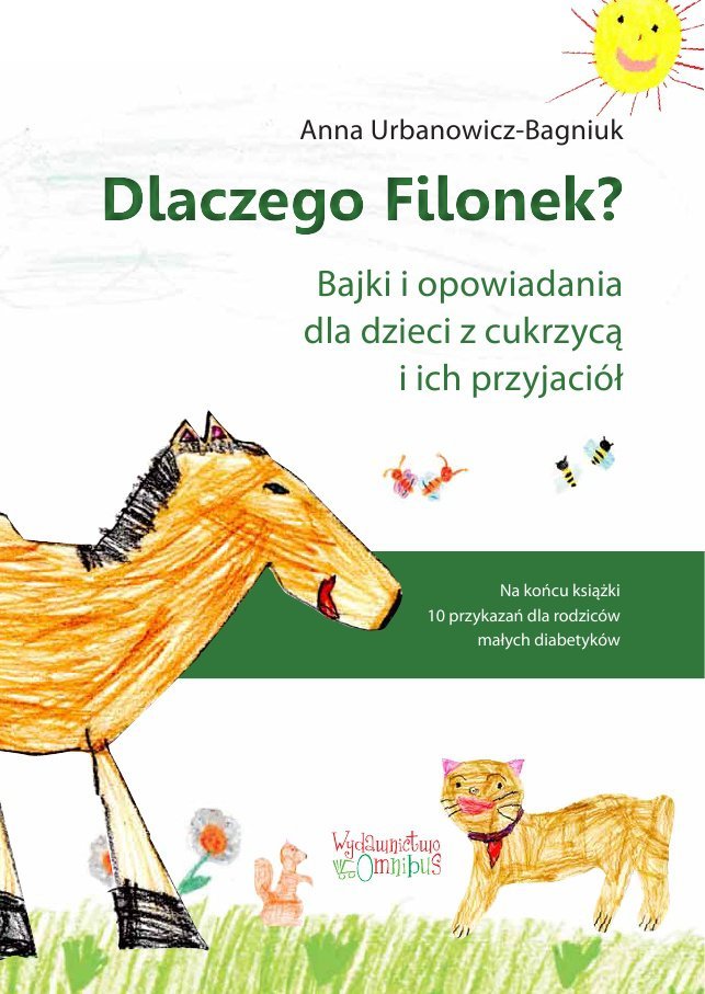 Dlaczego Filonek? Bajki i opowiadania dla dzieci z cukrzycą i ich przyjaciół - ebook PDF