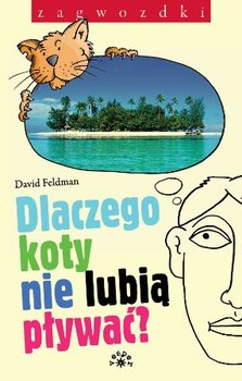 Dlaczego koty nie lubią pływać? - Feldman David