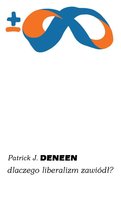 Dlaczego liberalizm zawiódł? Deneen Patrick J.